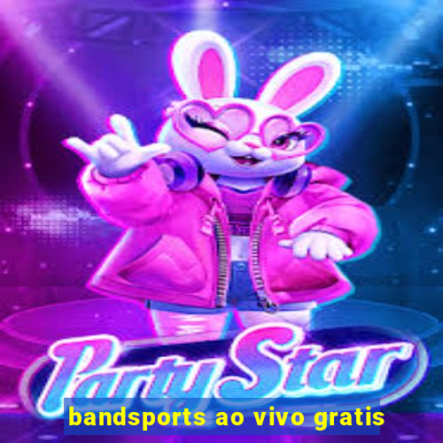 bandsports ao vivo gratis